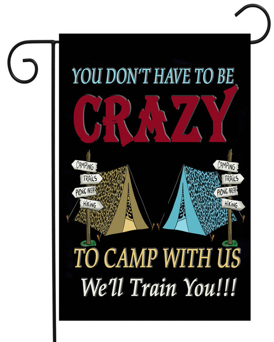 You Don't have To Be Crazy  Garden Flag G2462