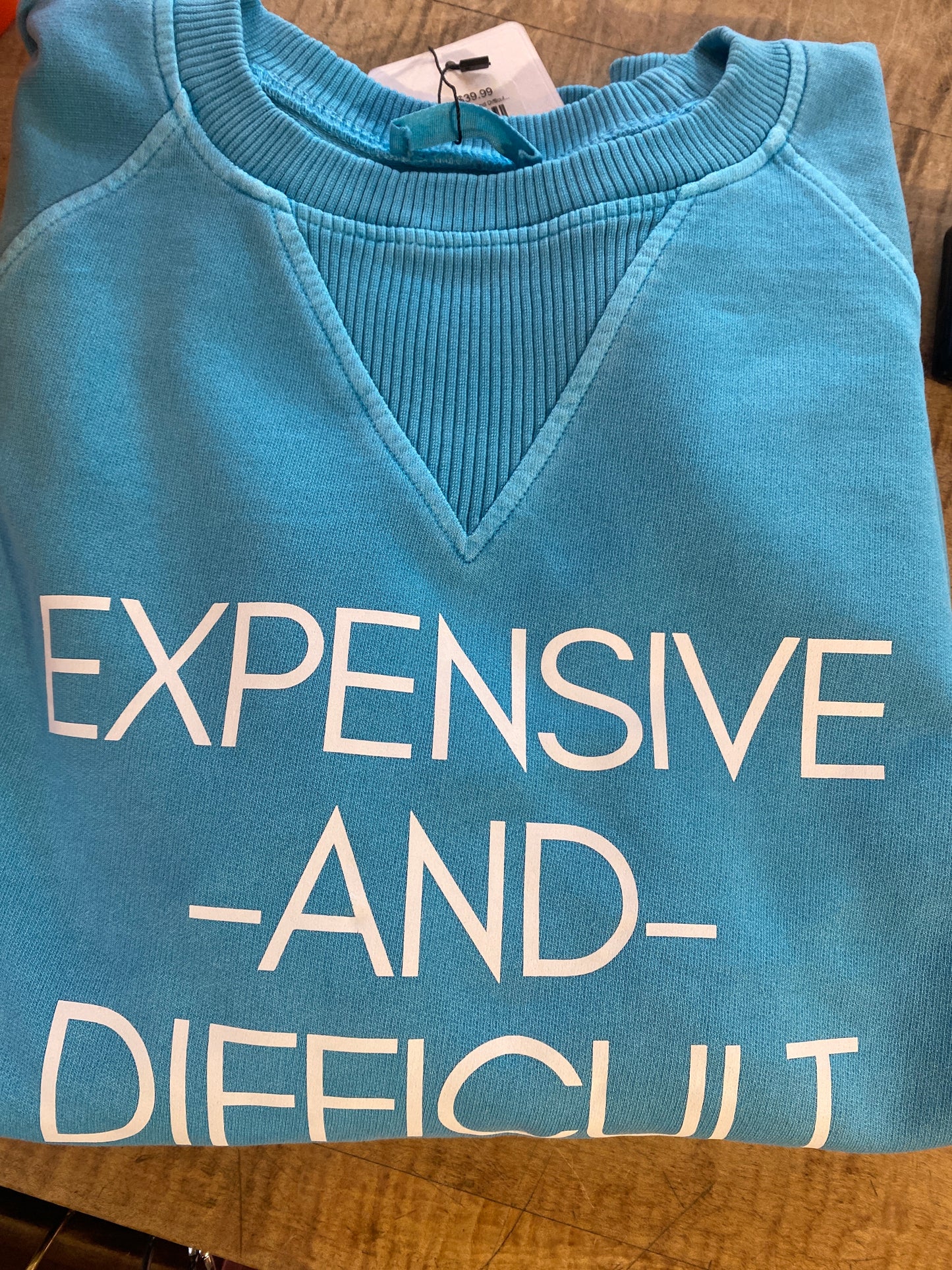 Expensive and Difficult Sweatshirt