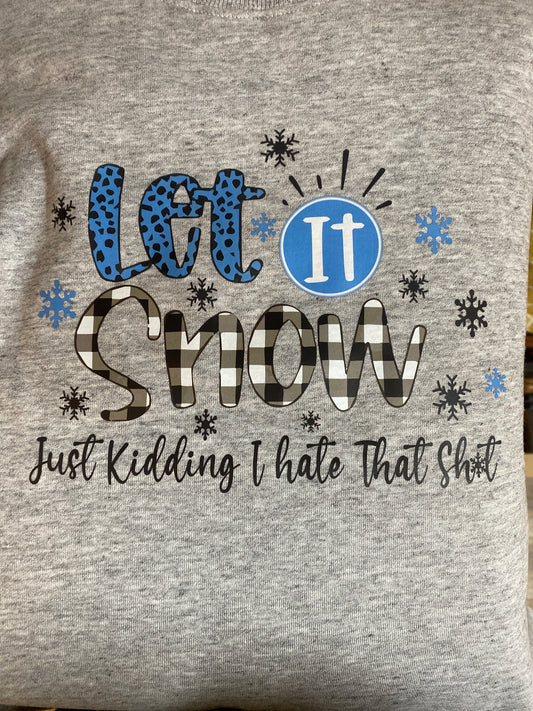 Let it Snow ... Crew Neck Sweatshirt