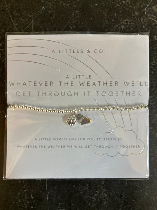 "A Little" Whatever the Weather We'll Get Through it Together Bracelet