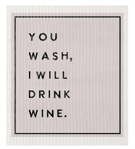 Organic Dish Cloth - You Wash I Will Drink Wine