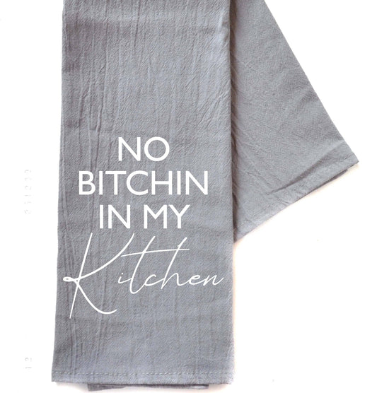 No Bitchin In My Kitchen - Gray Kitchen Hand Towel