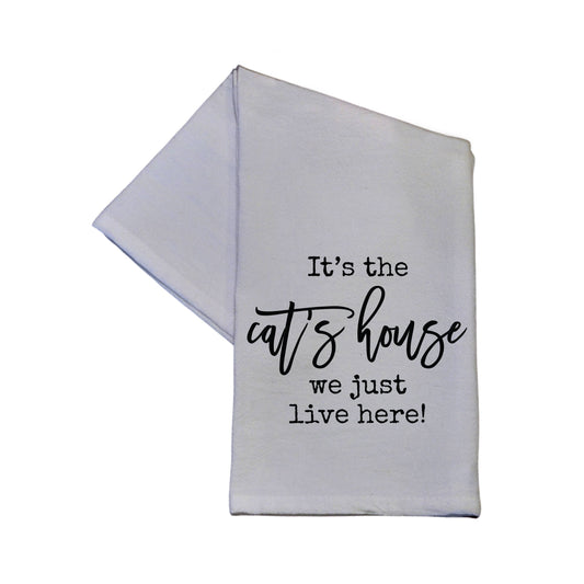 It's The Cat's House We Just Live Here Dish Towel 16x24