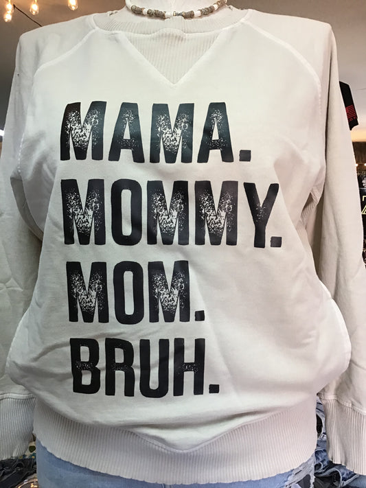 Mama, Mom, Mommy, Bruh Sweatshirt