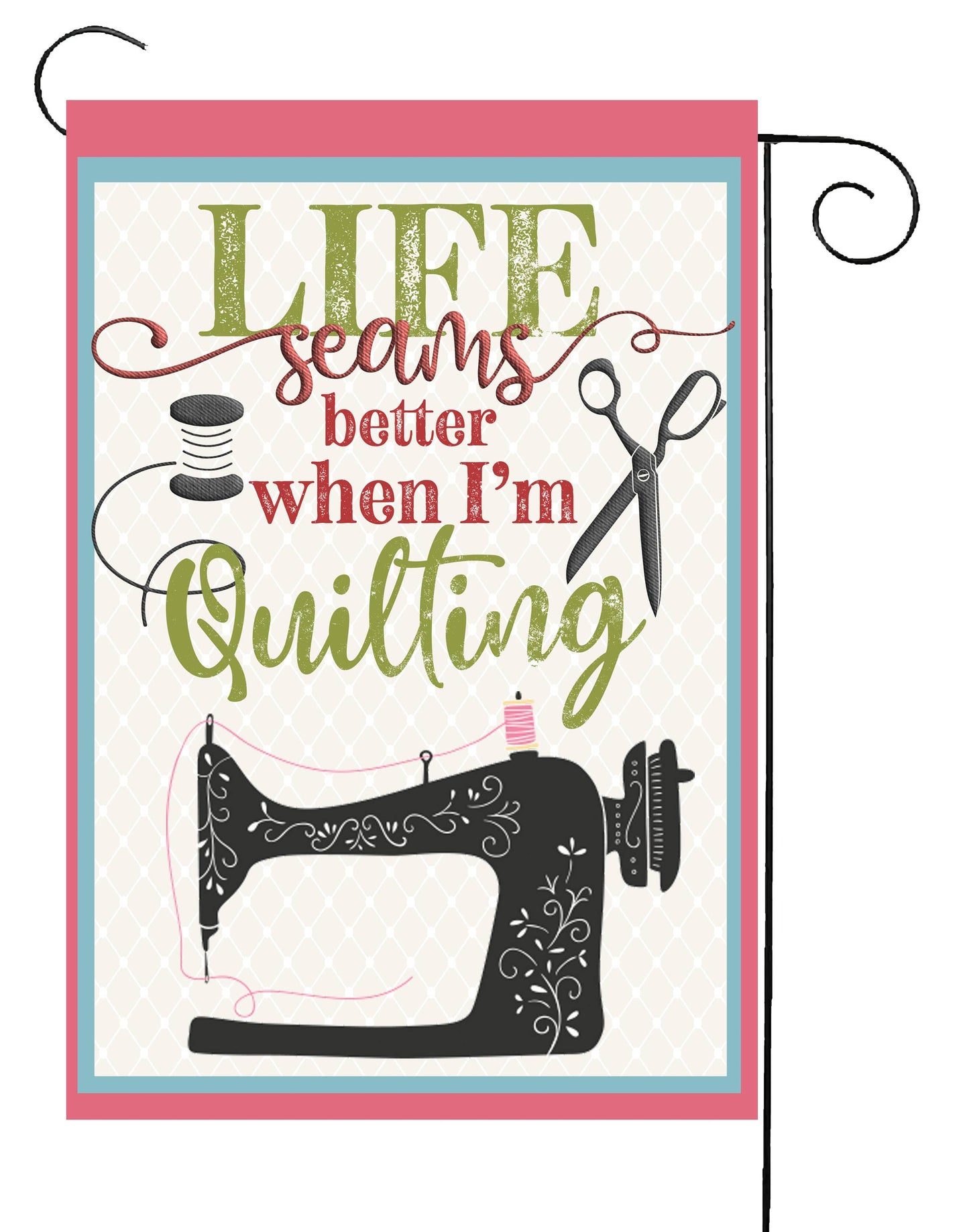 Life Seams Better When I'm Quilting Garden Flag G2187