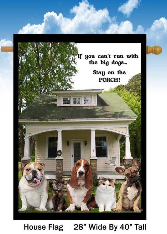 Stay on Porch Big Dogs House Flag H1565